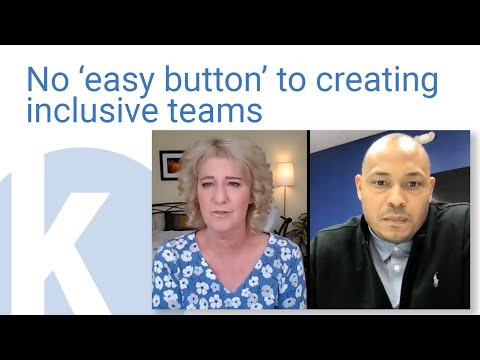 No ‘easy button’ to creating inclusive teams