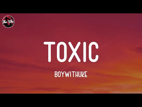 BoyWithUke - Toxic (Lyrics)