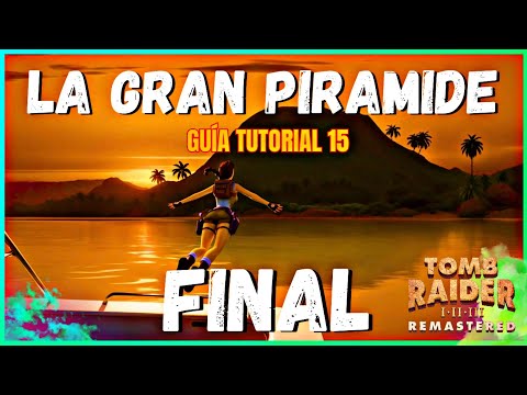 FINAL TOMB RAIDER 1 LA GRAN PIRAMIDE REMASTERED ESPAÑOL LATINO GUÍA FÁCIL Y RÁPIDA - JEREMY WOLF