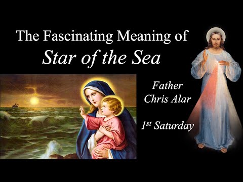 The Amazing Story of Mary, the "Star of the Sea" Explaining the Faith with Fr. Chris Alar