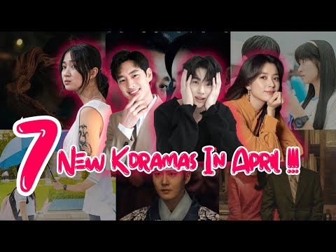 7 Kdramas To Watch In April 2024!!