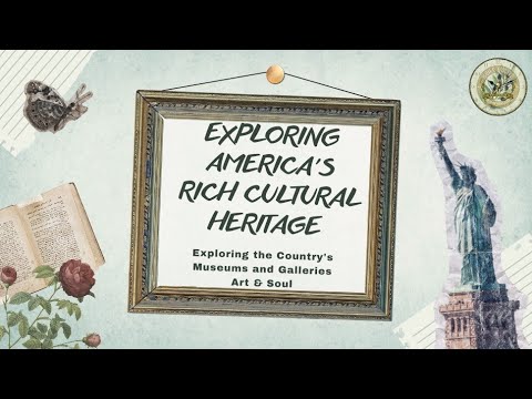 Exploring America's Rich Cultural Heritage |Exploring the Country's Museums and Galleries|Art & Soul