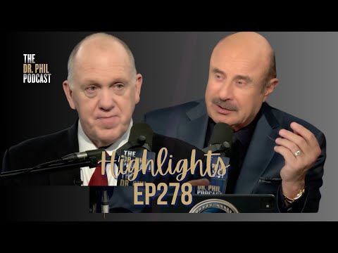 Stories From The Border: Tom Homan | Incoming Border Czar | Ep. 278 Highlights | Dr. Phil Podcast