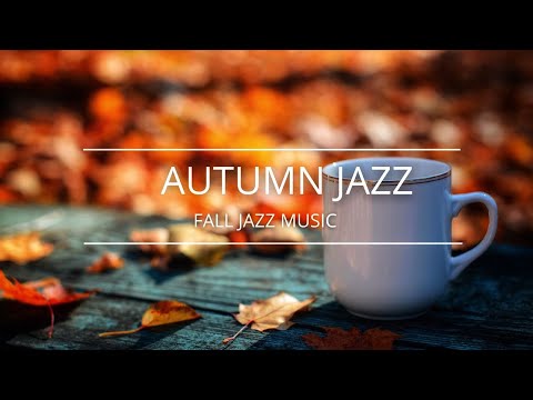 Fall Jazz Music - Relax Autumn Smooth Jazz Instrumental Music Cosy Nights by Fireplace