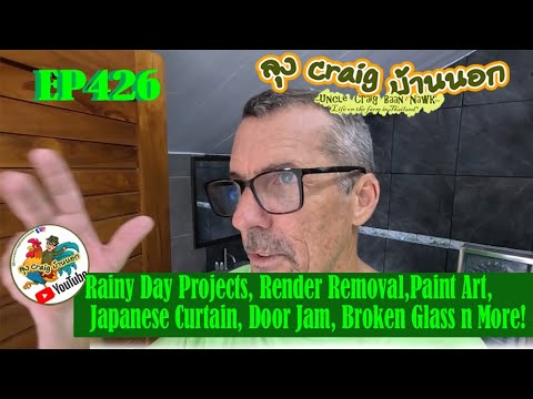 EP426 Rainy Day Projects, Render Removal, Paint Art, Japanese Curtain, Door Jam, Broken Glass n More