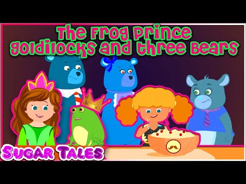 The Frog Prince STORY || Goldilocks & The 3 Bears STORY ||SUGAR TALES IN ENGLISH