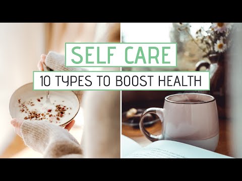 10 TYPES OF SELF CARE to help BOOST your health