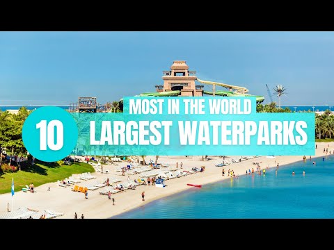 10 Largest Waterparks in the World!