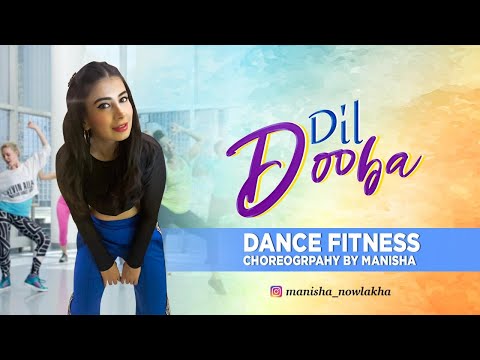 DIL DOOBA | BOLLYWOOD TONIQUE FITNESS CHOREO | MANISHA