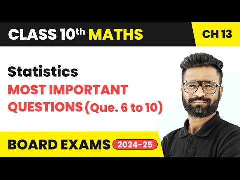 Statistics - Most Important Questions (Que. 6 to 10) | Class 10 Maths Chapter 13 | CBSE 2024