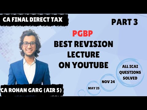 PGBP Revision Lecture 3 |CA Final Direct Tax (Nov24/May25)| Detailed & Crisp| CA Rohan Garg AIR5|