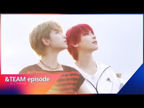 [EPISODE] 'Aoarashi' MV Shoot Sketch - &TEAM