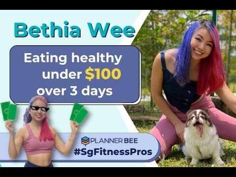 Fitness Influencer Bethia Wee Attempts Eating Healthy on a $100 Budget