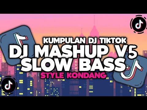 DJ CAMPURAN VIRAL TIKTOK TERBARU 2024 || DJ MASHUP V5 SLOW BASS STYLE KONDANG