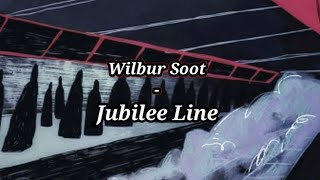 Wilbur Soot - Jubilee Line // lyrics