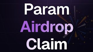 Claim Param Airdrop Now: Easy Steps to Claim Param Airdrop