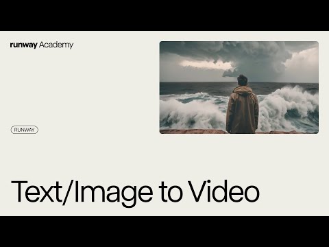 How to Use Text to Video and Image to Video | Runway Academy