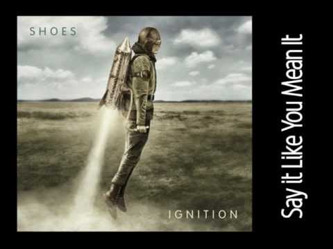 "Say It Like You Mean It" by Shoes (Ignition Album)