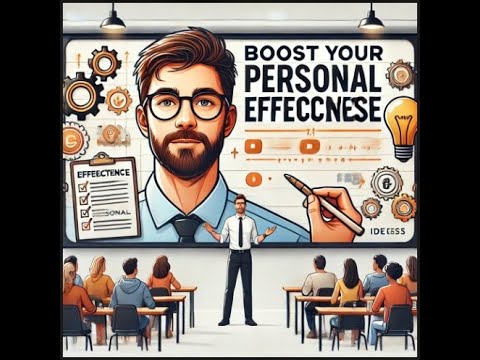 Boost Your Personal Effectiveness: Tips for Success and Productivity