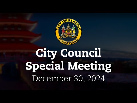 City Council Special Meeting 12/30/24 | City of Reading, PA