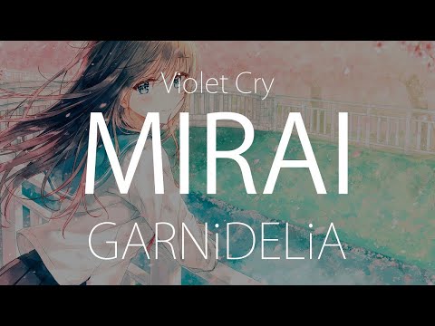 【HD】Violet Cry - GARNiDELiA - MIRAI【中日字幕】