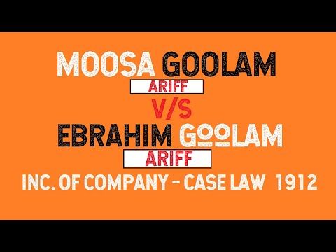 Moosa Goolam Ariff vs Ebrahim Goolam Ariff 1912 incorporation of a company case law Thecommercecoach