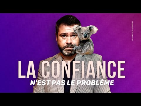 Votre problème n'est pas un manque de CONFIANCE !