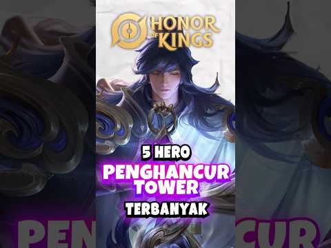 5 Hero Penghancur Tower Terbanyak Patch Sekarang di HOK