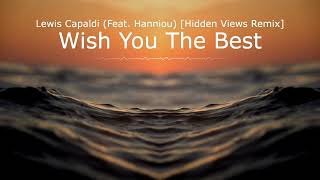 Lewis Capaldi - Wish You The Best (Feat. Hanniou) [Hidden Views Remix]