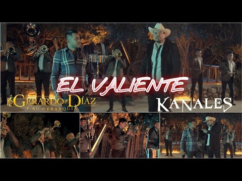 El Valiente / Kanales FT Gerardo Díaz y Su Gerarquia / Vídeo Oficial 2021