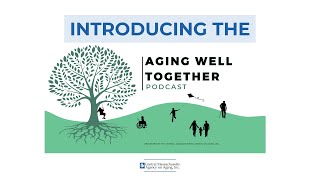 Aging Well Together Podcast Teaser