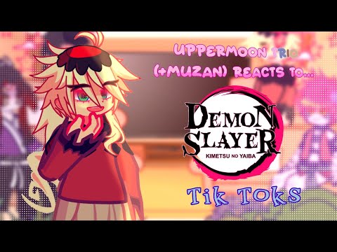 🐾 || Uppermoon Trio (+Muzan) reacts to Tik Toks || –KNY🐾🌈 ||