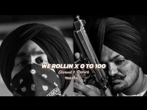 We Rollin X 0 to 100 Mashup Slowed Reverb Shubh X Sidhu Moose Wala Latest Punjabi Songs Mashup36