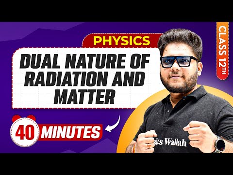 Dual Nature Of Radiation And Matter in 40 Minutes | Class 12th Physics | Mind Map Series