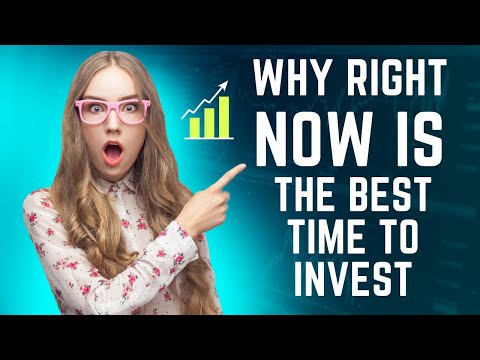 WHY RIGHT NOW IS THE BEST TIME TO INVEST