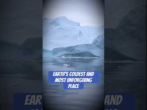 Earth’s Coldest and Most Unforgiving Place