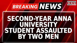 Breaking News: 2nd Year Student Sexually Assaulted Inside Chennai's Anna University Campus | Watch