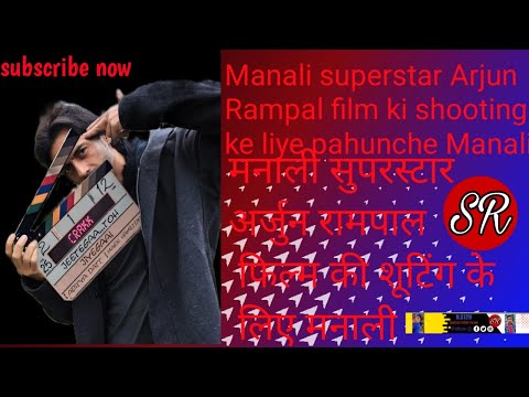 Manali superstar Arjun Rampal film ki shooting ke liye pahunche Manali