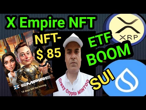 X Empire NFT Mint $85 || XRP ETF Coming SOON || SUI + Grayscale Collaboration Price UP || CATS PASS