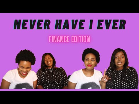 Never Have I Ever - Finance Edition ft. Sinikiwe Ngcobo