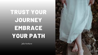 Trust Your Journey & Embrace Your Path