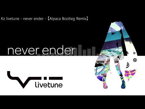 【初音ミク - Hatsune Miku】 never ender (kz livetune) 【Alpaca Bootleg Remix】