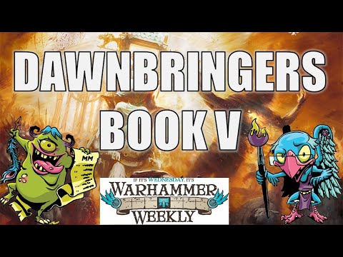 Dawnbringers Book V Review - Warhammer Weekly 03132024