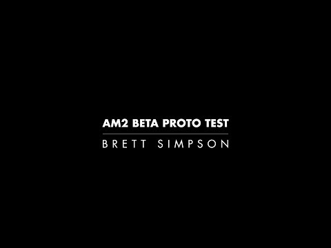 AM2 BETA Proto Test w/ Brett Simpson