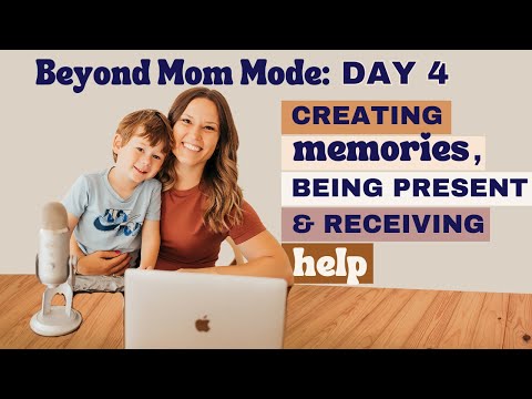 Beyond Mom Mode Day 4: Creating Memories & Being Present w/ Your Family While Following Your Dreams