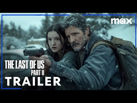 The Last of Us: Season 2 (2025) - New Trailer | Max