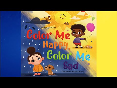 Color Me Happy, Color Me Sad by Agnes Green | Explaining Children's Emotions Through Colors