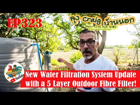 EP323 New Water Filtration System Update with a 5 layer Outdoor Fibre Filter!