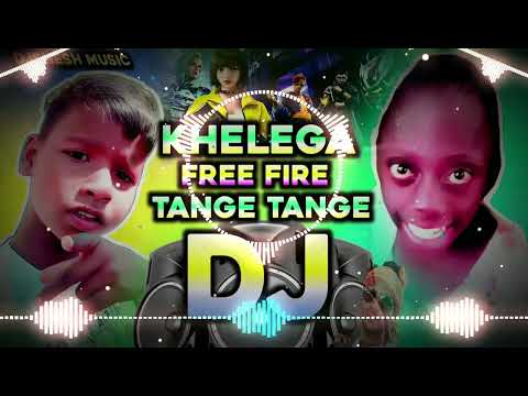 Khelega Free Fire Song Dj Remix | New Dj Song 2025 | Tange Tange Khelega Free Fire DJ Song | DJ Gana