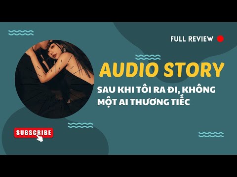 [TRUYỆN AUDIO] || SAU KHI TÔI RA ĐI, KHÔNG MỘT AI THƯƠNG TIẾC || MANGA REVIEW 2